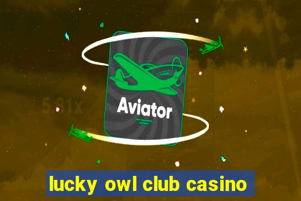 lucky owl club casino